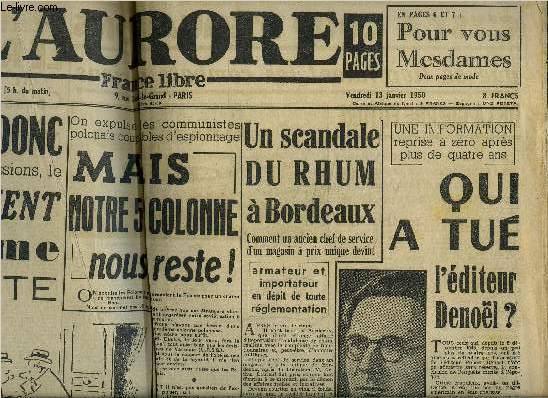 L AURORE- FRANCE LIBRE- N1.660- IXme anne- Vendredi 13 janvier 1950- Qui a tu l'diteur Denol? - Un scandale du rhum  Bordeaux- On expluse les communistes polonais coupables d'espionnage- aucun argument ne fera admettre que l'on doive vivre en...