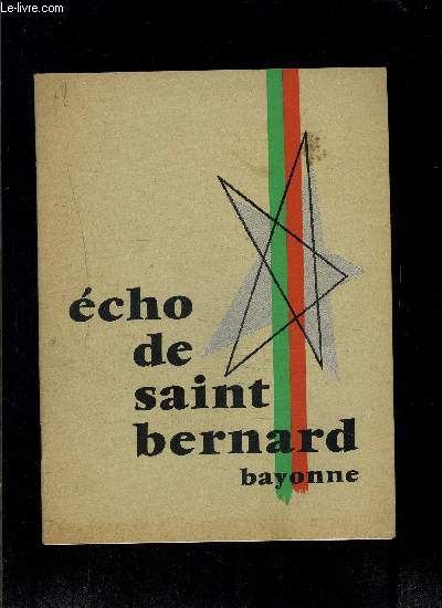 ECHO DE SAINT BERNARD N18- AVRIL 1965- Echos de l'Amicale- 21 fvrier 1965: Assemble gnrale des Anciens Elves- Nouvelles des anciens- Ecole chrtienne: Le poids du pass et la situation prsente- L'enseignement chrtien accepte sa remise en question