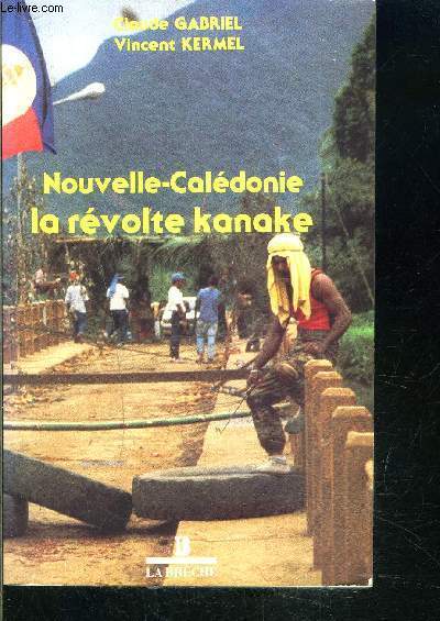 NOUVELLE-CALEDONIE- LA REVOLTE KANAKE