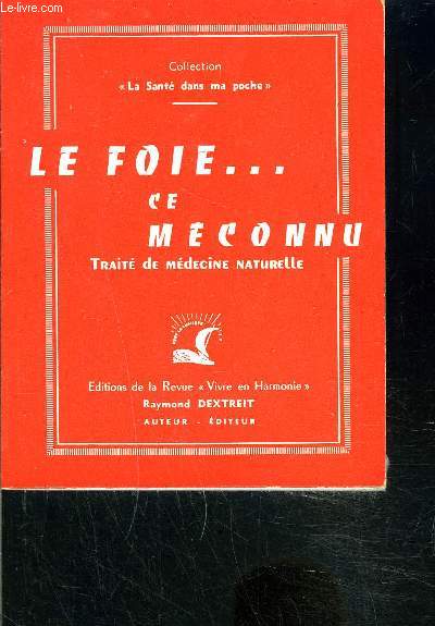 LE FOIE... DE MECONNU- TRAITE DE MEDECINE NATURELLE- COLLECTION LA SANTE DANS MA POCHE