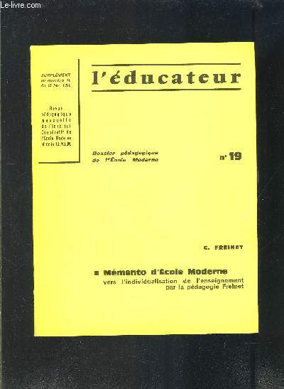 L EDUCATEUR N19- DOSSIER PEDAGOGIQUE DE L ECOLE MODERNE- VERS L INDIVIDUALISATION DE L ENSEIGNEMENT PAR LA PEDAGOGIE FREINET- SUPPLEMENT AU N10 DU 15 FEV 1966