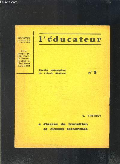 L EDUCATEUR N3- DOSSIER PEDAGOGIQUE DE L ECOLE MODERNE- CLASSES DE TRANSITION ET CLASSES TERMINALES- SUPPLEMENT AU N6 DU 1 DEC 1963
