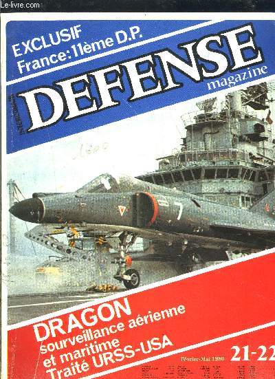 DEFENSE MAGAZINE- N21-22- FEV-MAI 1980- DRAGON SOURVEILLANCE AERIENNE ET MARITIME TRAITE URSS-USA- EXCLUSIF FRANCE 11me DP