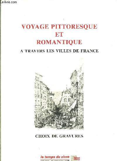 VOYAGE PITTORESQUE ET ROMANTIQUE- A TRAVERS LES VILLES DE FRANCE- CHOIX DE GRAVURES