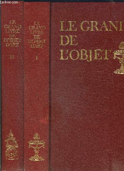 LE GRAND LIVRE DES OBJETS D ART- 2 TOMES EN 2 VOLUMES- Armes et armures- Bijoux- Botes et tabatires- Cramique- Etains- Ferronnerie- Instruments scientifiques- Jouets et automates- Mobilier / Netsuke et inro- Orfvrerie- Pendules, montres ...