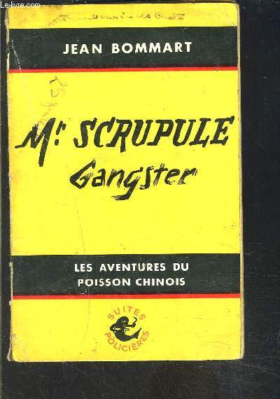 Mr SCRUPULE GANGSTER- LES AVENTURES DU POISSON CHINOIS- LE POISSON CHINOIS PECHE A LA LIGNE- ENVOI DE L AUTEUR