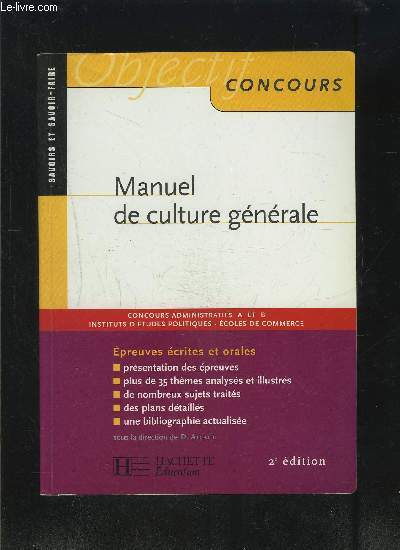 MANUEL DE CULTURE GENERALE- CONCOURS ADMINISTRATIFS A ET B- INSTITUTS D ETUDES POLITIQUES- ECOLE DE COMMERCE- EPREUVES ECRITES ET ORALES