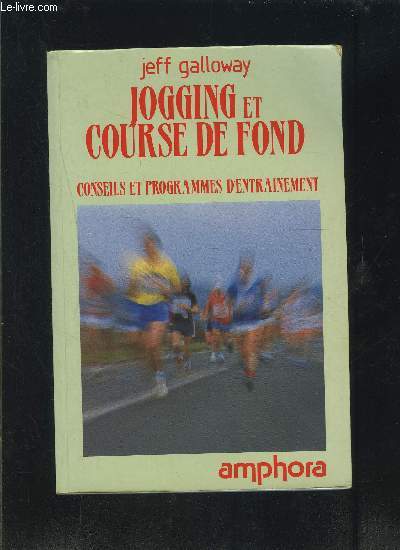 JOGGING ET COURSE DE FOND- CONSEILS ET PROGRAMMES D ENTRAINEMENT