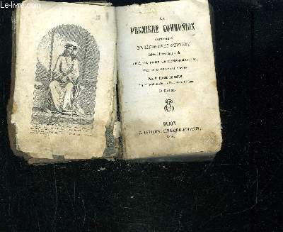 LA PREMIERE COMMUNION- ENTRETIENS DE JESUS AVEC L ENFANT- N25- SUIVIS D INSTRUCTIONS ET DE PRIERES POUR LE CONFIRMATION, AVEC LA MESSE ET LES VEPRES