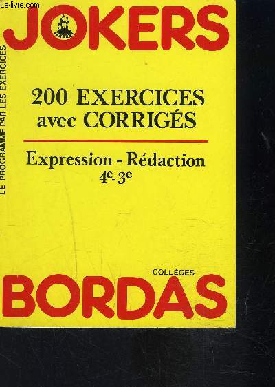 JOKERS- 200 EXRECICES AVEC CORRIGES- EXPRESSION REDACTION 4e-3e Collge- Le programme par les exercices