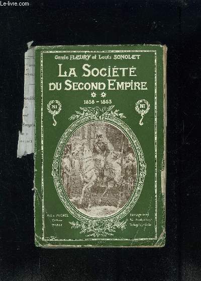 LA SOCIETE DU SECOND EMPIRE- 3 TOMES EN 3 VOLUMES- 1851-1858/ 1858-1863/ 1863-1867