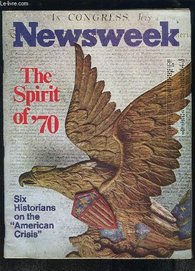 NEWSWEEK- JULY 6, 1970- THE SPIRIT OF 70- SIX HISTORIANS ON THE AMERICAN CRISIS- Texte en anglais