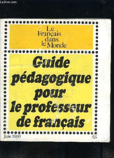 GUIDE PEDAGOGIQUE POUR LE PROFESSEUR DE FRANCAIS- JUIN 1969- 9me anne- 65- LE FRANCAIS DANS LE MONDE- Les niveaux de la langue- La prononciation et la correction phontique- De la reconstitution  l'explication de texte- La classe de conversation- Mtho