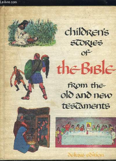 CHILDREN S STORIES OF THE BIBLE FROM THE OLD AND THE NEW TESTAMENTS- Texte en anglais