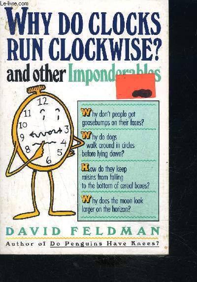 WHY DO CLOCKS RUN CLOCKWISE? AND OTHER IMPONDERABLES