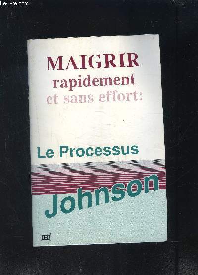 MAIGRIR RAPIDEMENT ET SANS EFFORT: LE PROCESSUS JOHNSON