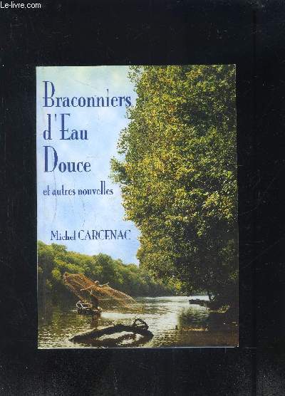 BRACONNIERS D EAU DOUCE ET AUTRES NOUVELLES