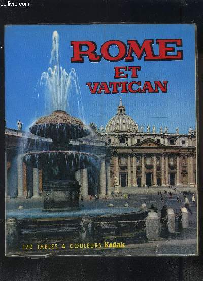 ROME ET VATICAN- 170 TABLES A COULEURS KODAK+ 1 CARTE DEPLIANTE EN COULEURS DE ROME