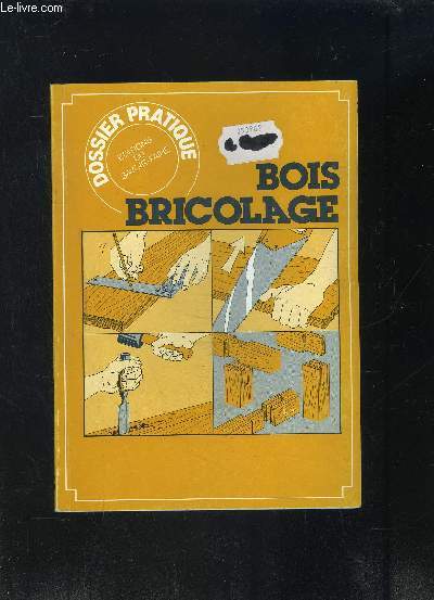 BOIS BRICOLAGE- DOSSIER PRATIQUE