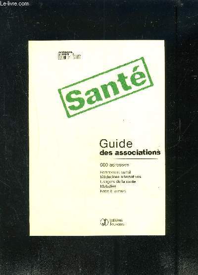 GUIDE DES ASSOCIATIONS- SANTE- FEMMES ET SANTE- MEDECINES ALTERNATIVES- USAGERS DE LA SANTE- MALADIES- FACE A LA MORT