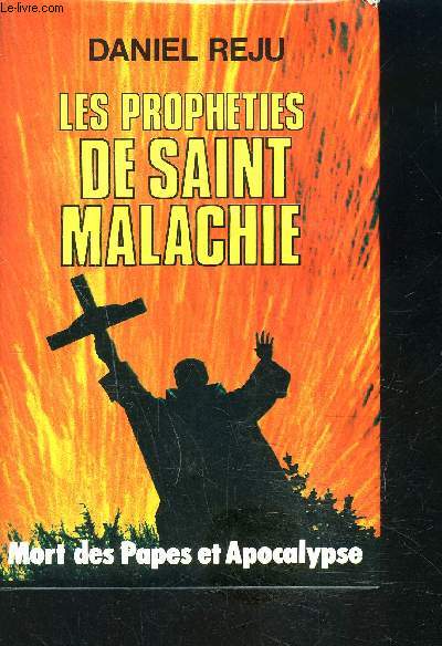 LES PROPHETIES DE SAINT MALACHIE- MORT DES PAPES ET APOCALYPSE