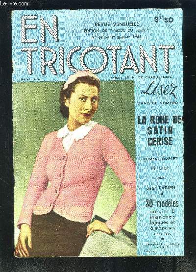 EN TRICOTANT- N64- 1 JAN 1941- La robe de satin cerise, roman complet et indit par Jean Fabien- 30 modles indits  manches longues et  manches courtes / Blouse  noeuds- Blouse  colerette- Un corsage en pied de poule- Une blouse  ctes verticales..