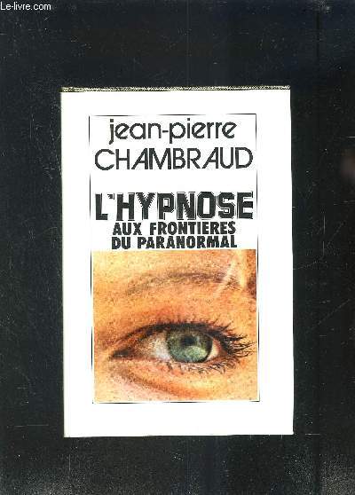 L HYPNOSE AUX FRONTIERES DU PARANORMAL