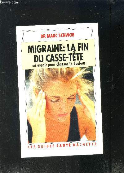 MIGRAINE: LA FIN DU CASSE TETE UN ESPOIR POUR CHASSER LA DOULEUR