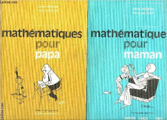 MATHEMATIQUES POUR PAPA- MATHEMATIQUES POUR MAMAN - 2 VOLUMES