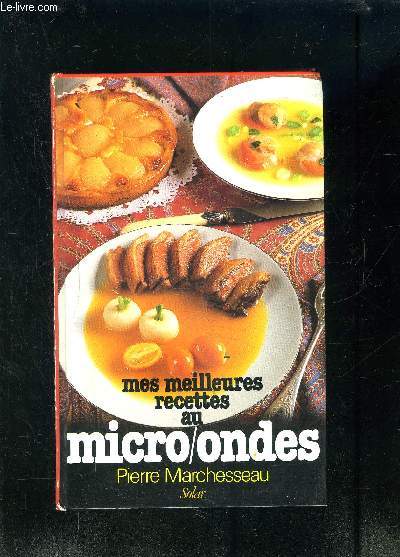 MES MEILLEURES RECETTES AU MICRO ONDES