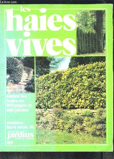 LES HAIES VIVES- TOUTES LES HAIES EN 100 PAGES ET 100 PHOTOS- N HORS SERIE DE L AMI DES JARDINS ET DE LA MAISON