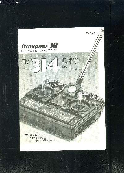 NOTICE D UTILISATION GRAUPNER JR REMOTE CONTROL- FM 314- 8/14 KANAL FERNLENK SET- Texte en allemand