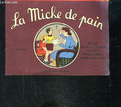 LA MICHE DE PAIN- CATECHISME ILLUSTRE- 1er anne- N33- Jsus est mont au ciel. Jsus redescendra un jour.