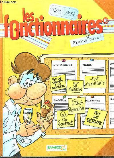 LES FONCTIONNAIRES 10- PLEINS POTS!
