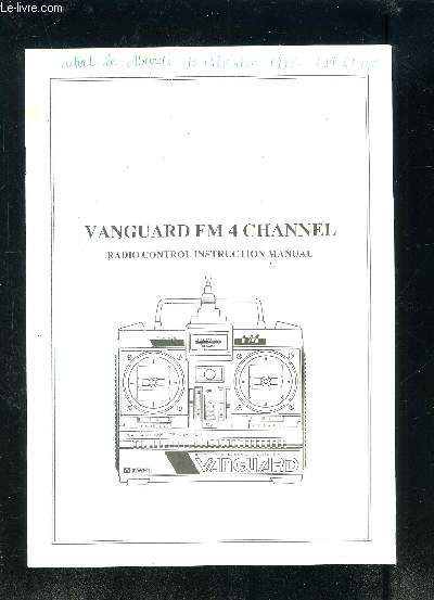 NOTICE D UTILISATION en anglais- VANGUARD FM 4 CHANNEL- RADIO CONTROL INSTRUCTION MANUEL