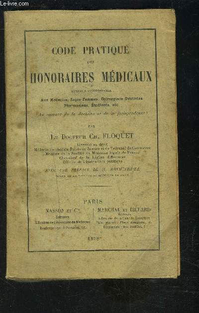 CODE PRATIQUE DES HONORAIRES MEDICAUX OUVRAGE INDISPENSABLE AUX MEDECINS, SAGES FEMMES, CHIRURGIENS DENTISTES, PHARMACIENS, ETUDIANTS, ETC- TOME 1