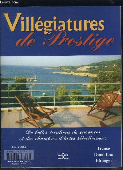 VILLEGIATURES DE PRESTIGE- DE BELLES LOCATIONS DE VACANCES ET DES CHAMBRES D HOTES SELECTIONNEES- FRANCE DOM TOM ETRANGER- DE PARTICULIER A PARTICULIER ETE 2003