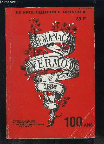 ALMANACH VERMOT 1986- LE SEUL VERITABLE ALMANACH- 100 ANS- PETIT MUSEE DES TRADITIONS ET DE L HUMOUR POPULAIRES FRANCAIS- Listes des Dputs et des Snateurs (photos)- Humour- Faits divers...