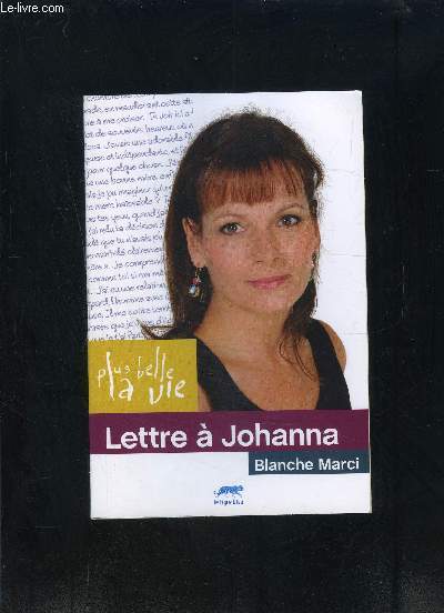 LETTRE A JOHANNA- PLUS BELLE LA VIE