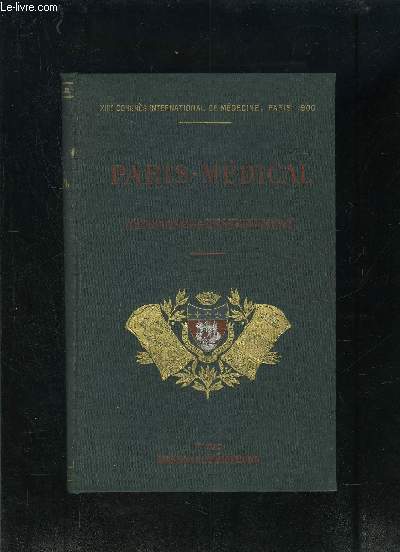 PARIS MEDICAL- ASSISTANCE ET ENSEIGNEMENT- XIIIe CONGRES INTERNATIONAL DE MEDECINE- PARIS 1900
