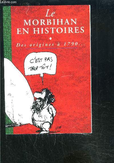 LE MORBIHAN EN HISTOIRES- DES ORIGINES A 1790...