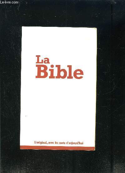 LA BIBLE- L ORIGINAL AVEC LES MOTS D AUJOURD HUI