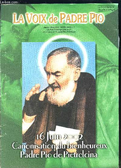 LA VOIX DE PADRE PIO- XXXIIIe- N1- JAN MARS 2002- 16 juin 2002- Canonisation du bienheureux Padre Pio de Pietrelcina- Le premier vote des consulteurs thologiens sur le Miracle- La puissance de sa Rsurrection- La joie de Pques- De Saint Pie X  Padre..