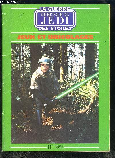 LA GUERRE DES ETOILES- LE RETOUR DU JEDI- JEUX ET BRICOLAGES