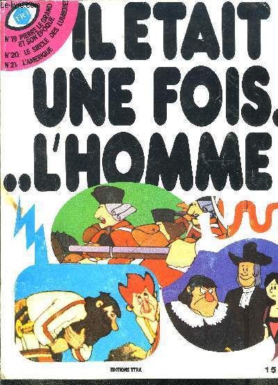 IL ETAIT UNE FOIS... L HOMME- N19: PIERRE LE GRAND ET SON EPOQUE- N20: LE SIECLE DES LUMIERES- N21: L AMERIQUE
