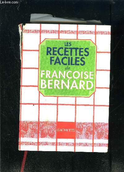 LES RECETTES FACILES DE FRANCOISE BERNARD