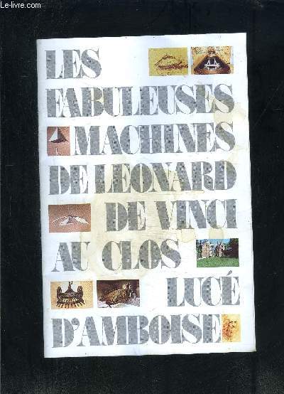 LES FABULEUSES MACHINES DE LEONARD DE VINCI AU CLOS LUCE D AMBOISE