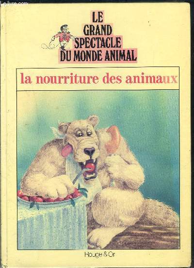 LA NOURRITURE DES ANIMAUX- LE GRAND SPECTACLE DU MONDE ANIMAL