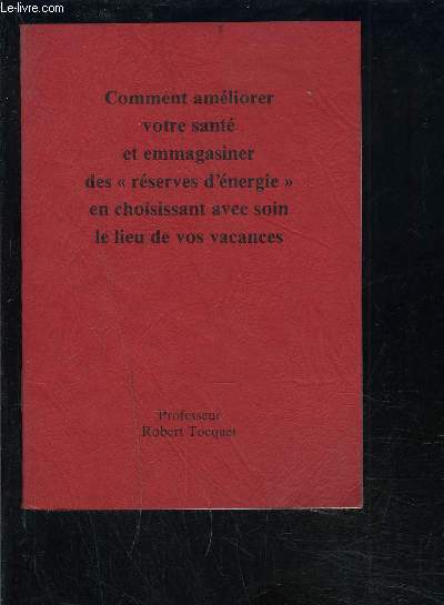 COMMENT AMELIORER VOTRE SANTE ET EMMAGASINER DES RESERVES D ENERGIE EN CHOISISSANT AVEC SOIN LE LIEU DE VOS VACANCES