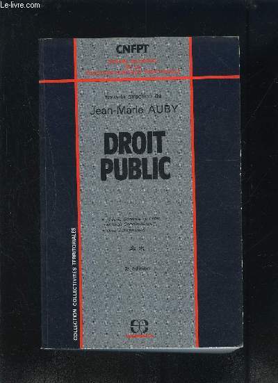 DROIT PUBLIC- THEORIE GENERALE DE L ETAT ET DROIT CONSTITUTIONNEL- DROIT ADMINISTRATIF